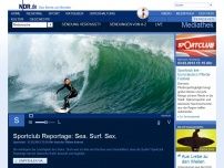 Bild zum Artikel: Sportclub Reportage: Sea. Surf. Sex.