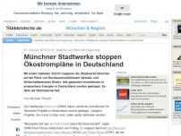 Bild zum Artikel: Reaktion auf Pläne der Regierung: Münchner Stadtwerke stoppen Ökostrompläne in Deutschland
