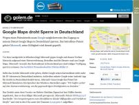 Bild zum Artikel: Google vs Microsoft: Google Maps droht Sperre in Deutschland