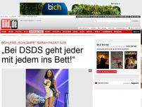 Bild zum Artikel: Bohlens „Schlampe“ Sarah - „Bei DSDS geht jeder mit jedem ins Bett!“