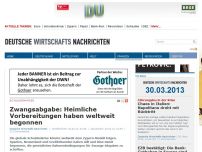 Bild zum Artikel: Zwangsabgabe: Heimliche Vorbereitungen haben weltweit begonnen