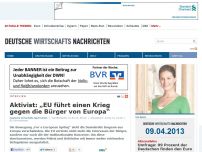 Bild zum Artikel: Aktivist: „EU führt einen Krieg gegen die Bürger von Europa“