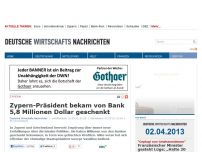 Bild zum Artikel: Zypern-Präsident bekam von Bank 5,8 Millionen Dollar geschenkt