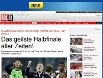 Bild zum Artikel: Champions League - Das geilste Halbfinale aller Zeiten!