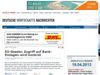 Bild zum Artikel: EU-Gesetz: Zugriff auf Bank-Einlagen wird konkret