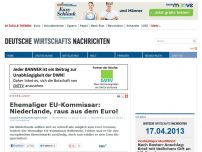 Bild zum Artikel: Ehemaliger EU-Kommissar: Niederlande, raus aus dem Euro!