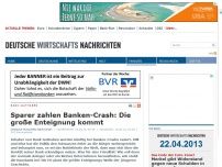 Bild zum Artikel: Sparer zahlen Banken-Crash: Die große Enteignung kommt