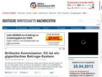 Bild zum Artikel: Britische Kommission: EU ist ein gigantisches Betrugs-System