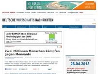 Bild zum Artikel: Zwei Millionen Menschen kämpfen gegen Monsanto