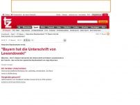 Bild zum Artikel: 'Bayern hat die Unterschrift von Lewandowski'