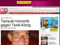 Bild zum Artikel: Hart, aber fair - Tierquäl-Vorwürfe gegen Textil-König