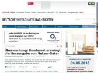 Bild zum Artikel: Überwachung: Bundesrat erzwingt die Herausgabe von Nutzer-Daten