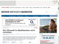 Bild zum Artikel: EU: Olivenöl in Glasflaschen wird verboten