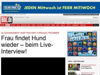 Bild zum Artikel: Nach Tornado bei Ohio - Frau findet Hund wieder – beim Live-Interview!