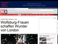 Bild zum Artikel: Super-Sieg gegen Lyon - Wolfsburg-Frauen schaffen das Wunder von London