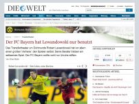 Bild zum Artikel: Transfertheater: Der FC Bayern hat Lewandowski nur benutzt