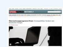 Bild zum Artikel: Überwachungsprogramm Prism: Innenpolitiker fordern ein deutsches Google