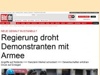 Bild zum Artikel: Neue Gewalt? - Türkische Regierung droht Demonstranten mit Armee