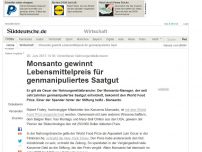 Bild zum Artikel: Umstrittener Nahrungsmittelkonzern: Monsanto gewinnt Lebensmittelpreis für genmanipuliertes Saatgut