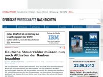 Bild zum Artikel: Deutsche Steuerzahler müssen nun auch Altlasten der Banken bezahlen