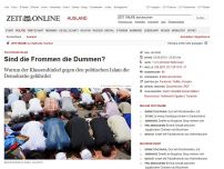 Bild zum Artikel: Politischer Islam: 
			  Sind die Frommen die Dummen?