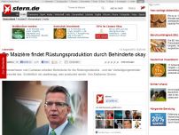 Bild zum Artikel: Lebenshilfe: De Maizière findet Rüstungsproduktion durch Behinderte okay