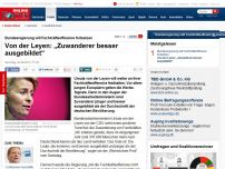 Bild zum Artikel: Bundesregierung will Fachkräfteoffensive fortsetzen - Von der Leyen: „Zuwanderer besser ausgebildet als Durchschnitt der Deutschen“