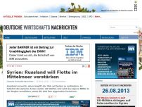 Bild zum Artikel: Syrien: Russland will Flotte im Mittelmeer verstärken