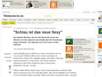 Bild zum Artikel: Soziale Studie: 'Schlau ist das neue Sexy'