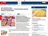 Bild zum Artikel: Der nächste Gammelfleisch-Skandal - Wurstfabrik-Arbeiter: 'Tonnenweise grünes Fleisch'