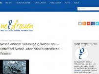 Bild zum Artikel: Nestlé erfindet Wasser für Reiche neu – Arbeit bei Nestlé, aber nicht ausreichend Wasser