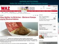 Bild zum Artikel: Glas-Splitter im Brötchen - Bäckerei Kamps startet Rückruf-Aktion