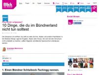 Bild zum Artikel: 10 Dinge, die du im Bündnerland nicht tun solltest