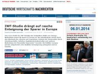 Bild zum Artikel: IWF-Studie drängt auf rasche Enteignung der Sparer in Europa