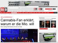 Bild zum Artikel: „Millionärswahl” - Cannabis-Fan erklärt, warum er die Mio. will