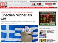 Bild zum Artikel: Griechen reicher als wir!