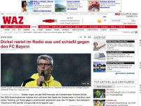 Bild zum Artikel: Dickel rastet im Radio aus und schießt gegen den FC Bayern
