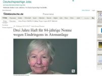 Bild zum Artikel: Anti-Atom-Protest: Drei Jahre Haft für 84-jährige Nonne wegen AKW-Einbruch