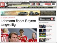 Bild zum Artikel: Ex-Keeper spricht Klartext - Lehmann: »Bayern-Spiele bisschen langweilig