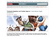 Bild zum Artikel: Türkische Reaktion auf Twitter-Sperre: 'Lass deinen Vogel zwitschern'