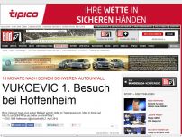 Bild zum Artikel: Nach Autounfall - VUKCEVIC 1. Besuch bei Hoffenheim