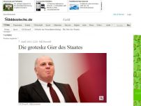 Bild zum Artikel: Fall Hoeneß: Die groteske Gier des Staates