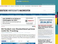 Bild zum Artikel: EU fordert von Deutschland grünes Licht für Fracking