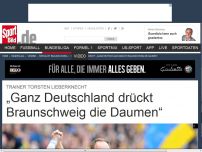 Bild zum Artikel: „Ganz Deutschland drückt Braunschweig die Daumen“ Torsten Lieberknecht ist felsenfest davon überzeugt, dass Deutschland den Braunschweigern im Kampf um Relegationsplatz 16 die Daumen drückt. »