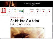 Bild zum Artikel: So bleiben Sie beim Sex cool