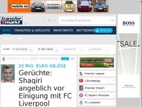 Bild zum Artikel: Gerüchte: Shaqiri angeblich vor Einigung mit FC Liverpool