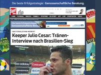 Bild zum Artikel: Julio Cesar: Tränen- Interview nach Brasilien-Sieg Torwart Julio Cesar war der Held beim Achtelfinal-Sieg der Brasilianer gegen Chile. Beim anschließenden TV-Interview ließ er seinen Gefühlen freien Lauf. »