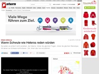 Bild zum Artikel: Brillante Aufklärung: Wenn Schwule wie Heteros reden würden