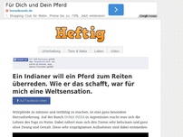 Bild zum Artikel: Ein Indianer will ein Pferd zum Reiten überreden. Wie er das schafft, war für mich eine Weltsensation.