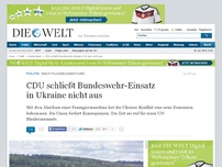 Bild zum Artikel: Nach Flugzeugabsturz: CDU schließt Bundeswehr-Einsatz in Ukraine nicht aus